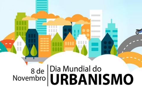 Hoje é comemorado o Dia Mundial do Urbanismo